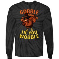 Gobble Til You Wobble Dabbing Turkey Thanksgiving Day Gift Tie-Dye Long Sleeve Shirt