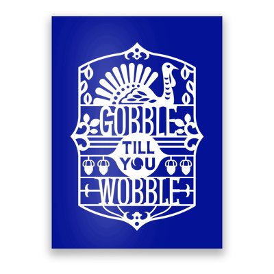 Gobble Till You Wobble Funny Turkey Quote Thanksgiving Pun Funny Gift Poster