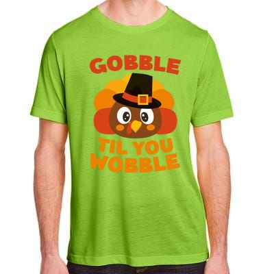 Gobble Til You Wobble Meaningful Gift Thanksgiving Day Cute Gift Funny Gift Adult ChromaSoft Performance T-Shirt