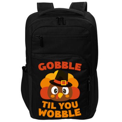 Gobble Til You Wobble Meaningful Gift Thanksgiving Day Cute Gift Funny Gift Impact Tech Backpack