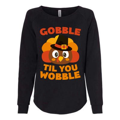 Gobble Til You Wobble Meaningful Gift Thanksgiving Day Cute Gift Funny Gift Womens California Wash Sweatshirt