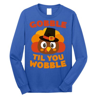 Gobble Til You Wobble Meaningful Gift Thanksgiving Day Cute Gift Funny Gift Long Sleeve Shirt