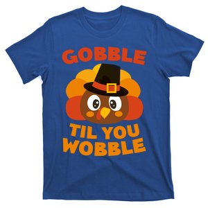 Gobble Til You Wobble Meaningful Gift Thanksgiving Day Cute Gift Funny Gift T-Shirt