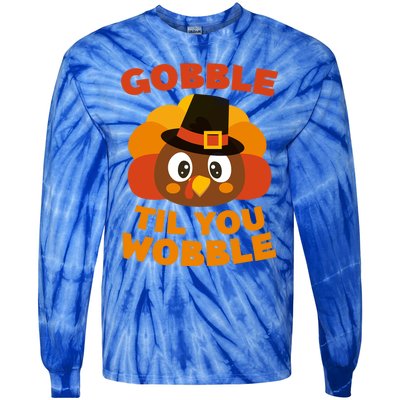 Gobble Til You Wobble Meaningful Gift Thanksgiving Day Cute Gift Funny Gift Tie-Dye Long Sleeve Shirt