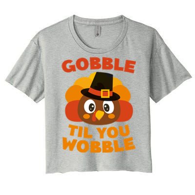 Gobble Til You Wobble Meaningful Gift Thanksgiving Day Cute Gift Funny Gift Women's Crop Top Tee