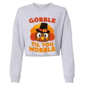 Gobble Til You Wobble Meaningful Gift Thanksgiving Day Cute Gift Funny Gift Cropped Pullover Crew