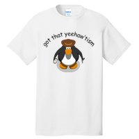 Got That Yeehawtism Penguin Cowboy Tall T-Shirt