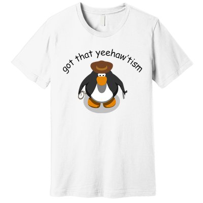 Got That Yeehawtism Penguin Cowboy Premium T-Shirt