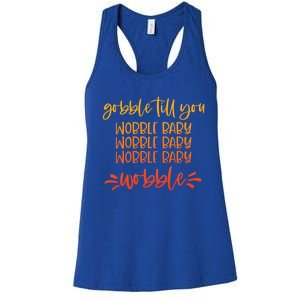 Gobble Till You Wobble Great Gift Women's Racerback Tank