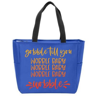 Gobble Till You Wobble Great Gift Zip Tote Bag