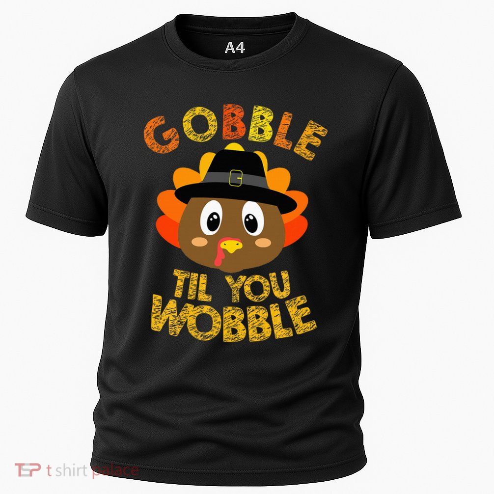 Gobble Til You Wobble Thanksgiving Performance Shirt
