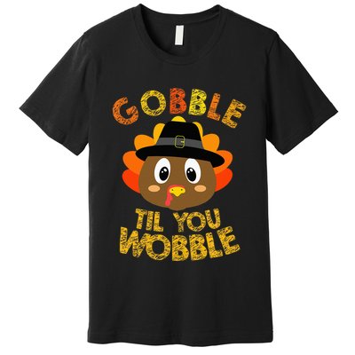 Gobble Til You Wobble Thanksgiving Premium T-Shirt
