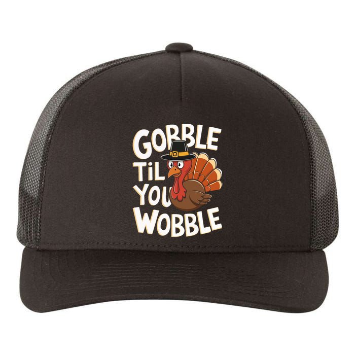 Gobble Til You Wobble Gobble Gobble Thanksgiving Day Yupoong Adult 5-Panel Trucker Hat