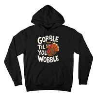 Gobble Til You Wobble Gobble Gobble Thanksgiving Day Hoodie