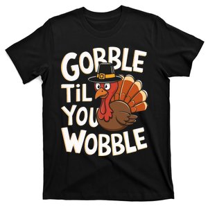 Gobble Til You Wobble Gobble Gobble Thanksgiving Day T-Shirt