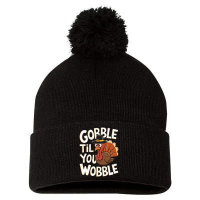 Gobble Til You Wobble Gobble Gobble Thanksgiving Day Pom Pom 12in Knit Beanie