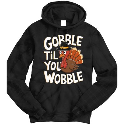 Gobble Til You Wobble Gobble Gobble Thanksgiving Day Tie Dye Hoodie