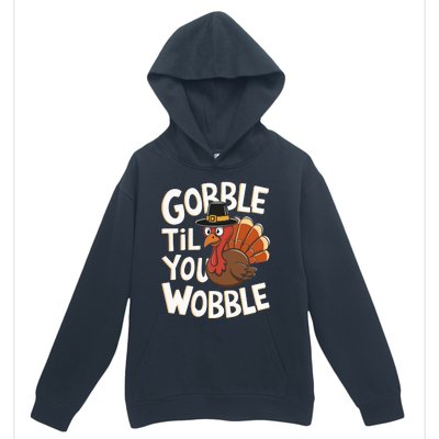 Gobble Til You Wobble Gobble Gobble Thanksgiving Day Urban Pullover Hoodie