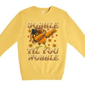 Gobble Til You Wobble Dabbing Turkey Thanksgiving Premium Crewneck Sweatshirt