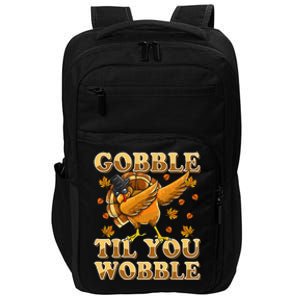 Gobble Til You Wobble Dabbing Turkey Thanksgiving Impact Tech Backpack