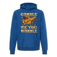 Gobble Til You Wobble Dabbing Turkey Thanksgiving Premium Hoodie