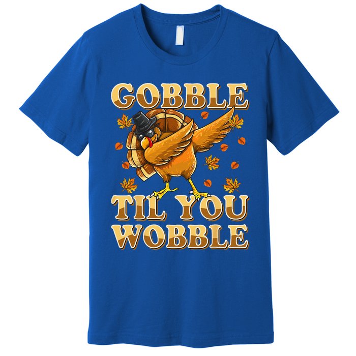 Gobble Til You Wobble Dabbing Turkey Thanksgiving Premium T-Shirt