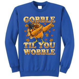 Gobble Til You Wobble Dabbing Turkey Thanksgiving Tall Sweatshirt