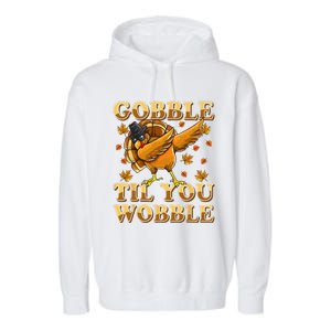 Gobble Til You Wobble Dabbing Turkey Thanksgiving Garment-Dyed Fleece Hoodie