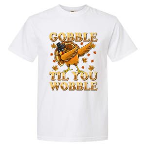 Gobble Til You Wobble Dabbing Turkey Thanksgiving Garment-Dyed Heavyweight T-Shirt