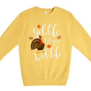 Gobble Till You Wobble Dabbing Turkey Family Thanksgiving Meaningful Gift Premium Crewneck Sweatshirt