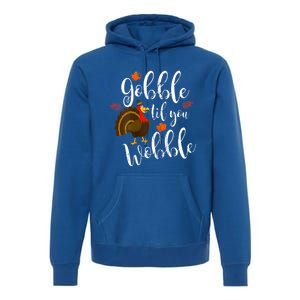 Gobble Till You Wobble Dabbing Turkey Family Thanksgiving Meaningful Gift Premium Hoodie