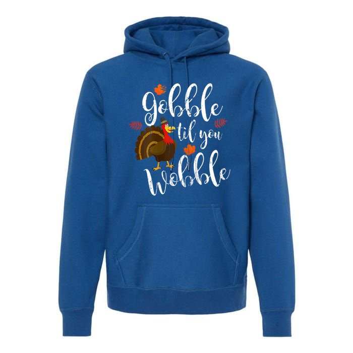 Gobble Till You Wobble Dabbing Turkey Family Thanksgiving Meaningful Gift Premium Hoodie