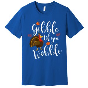 Gobble Till You Wobble Dabbing Turkey Family Thanksgiving Meaningful Gift Premium T-Shirt