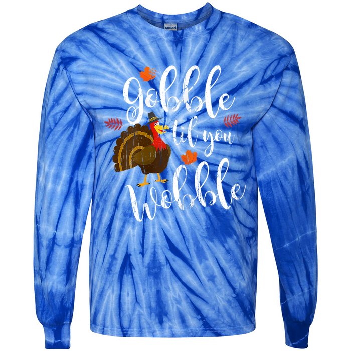 Gobble Till You Wobble Dabbing Turkey Family Thanksgiving Meaningful Gift Tie-Dye Long Sleeve Shirt