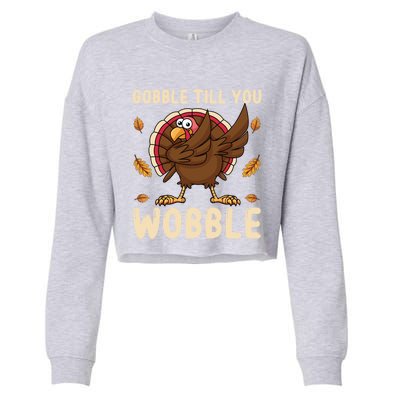 Gobble Till You Wobble Funny Thanksgiving Turkey Graphic Gift Cropped Pullover Crew