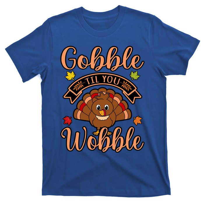 Gobble Till You Wobble Turkey Thanksgiving Family Graphic Gift T-Shirt