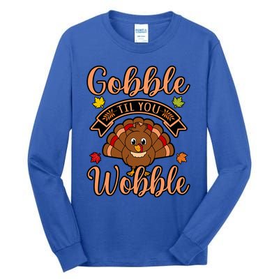 Gobble Till You Wobble Turkey Thanksgiving Family Graphic Gift Tall Long Sleeve T-Shirt