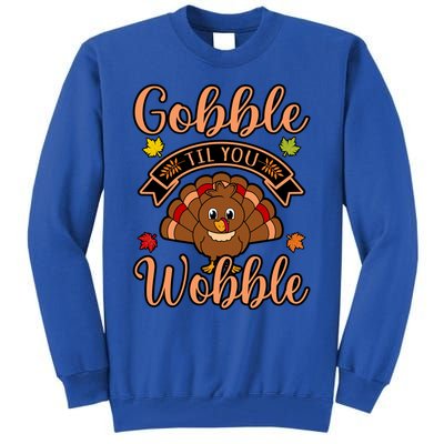 Gobble Till You Wobble Turkey Thanksgiving Family Graphic Gift Tall Sweatshirt