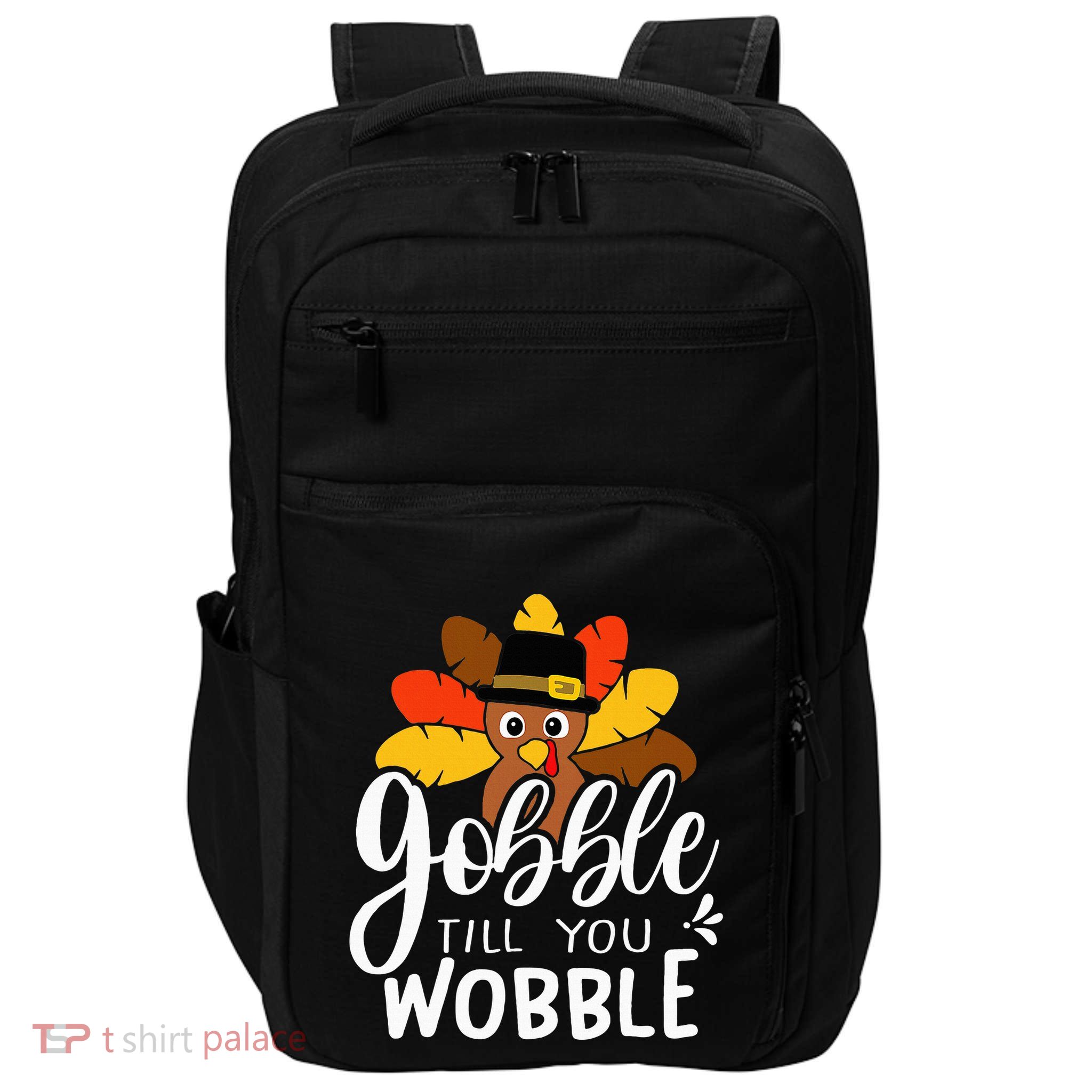 Gobble Till You Wobble Thanksgiving Turkey Impact Tech Backpack
