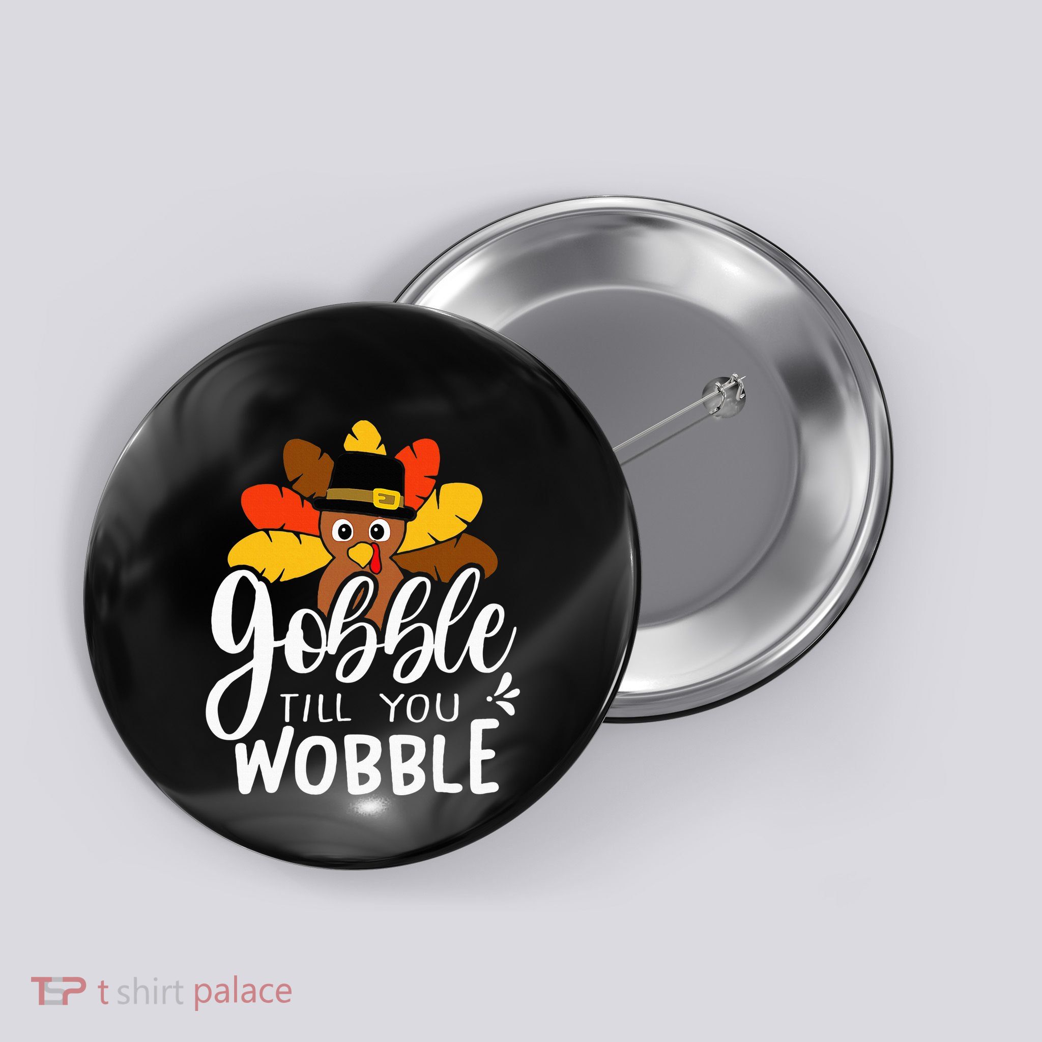 Gobble Till You Wobble Thanksgiving Turkey Button