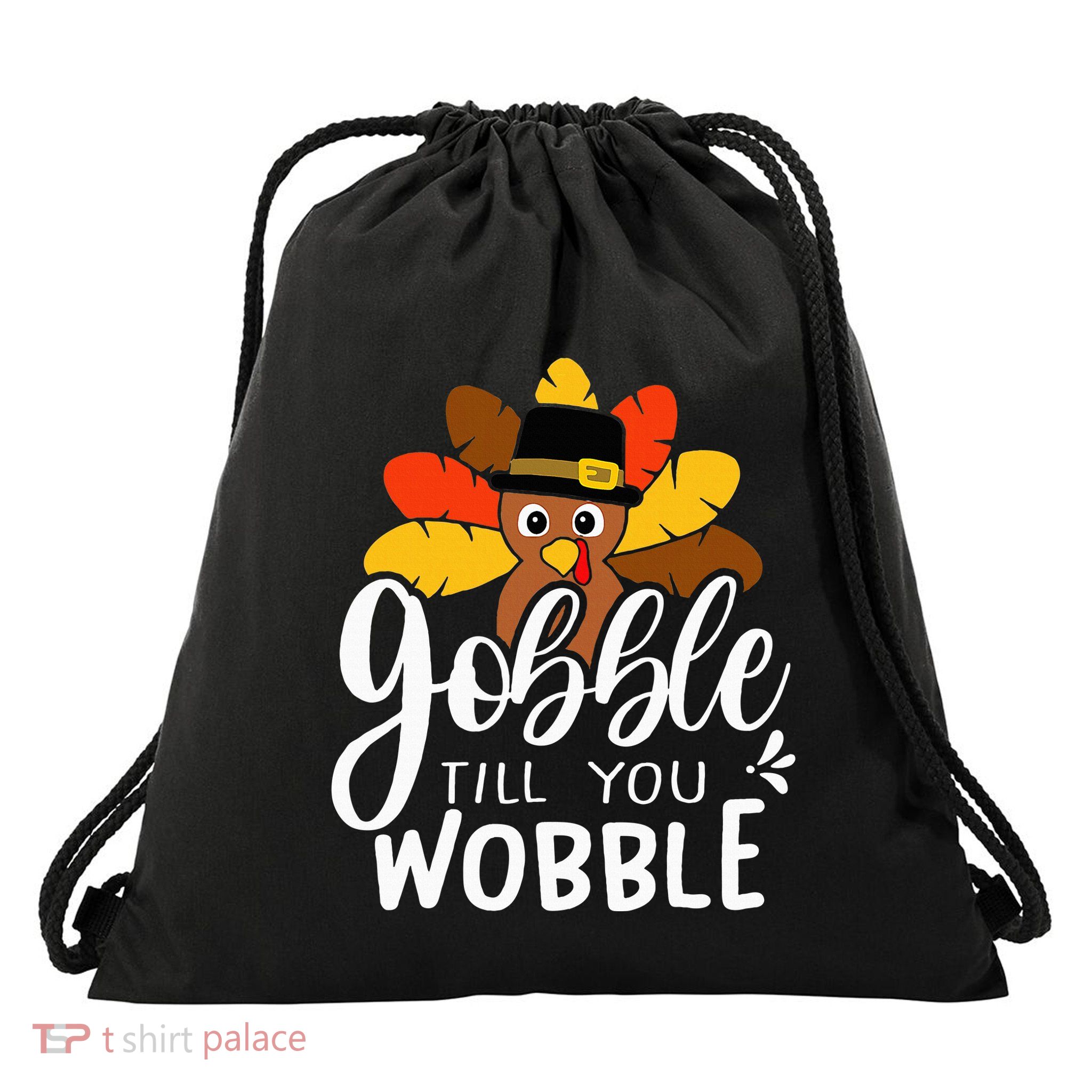 Gobble Till You Wobble Thanksgiving Turkey Drawstring Bag