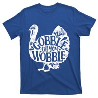 Gobble Till You Wobble Happy Thanksgiving Day Turkey Funny Gift T-Shirt