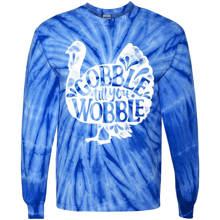 Gobble Till You Wobble Happy Thanksgiving Day Turkey Funny Gift Tie-Dye Long Sleeve Shirt