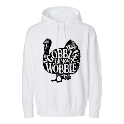 Gobble Till You Wobble Happy Thanksgiving Day Turkey Funny Gift Garment-Dyed Fleece Hoodie