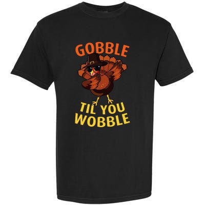 Gobble Til You Wobble  Dabbing Turkey Thanksgiving Day Gift Garment-Dyed Heavyweight T-Shirt