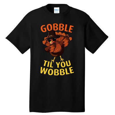 Gobble Til You Wobble  Dabbing Turkey Thanksgiving Day Gift Tall T-Shirt