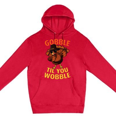 Gobble Til You Wobble  Dabbing Turkey Thanksgiving Day Gift Premium Pullover Hoodie