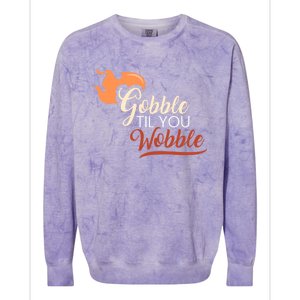 Gobble Til You Wobble I Thanksgiving Day Family Dinner Cute Gift Colorblast Crewneck Sweatshirt