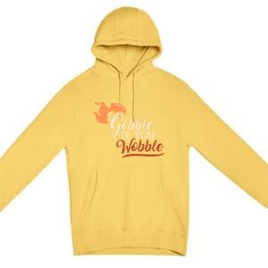 Gobble Til You Wobble I Thanksgiving Day Family Dinner Cute Gift Premium Pullover Hoodie