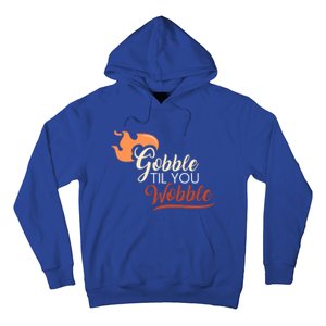 Gobble Til You Wobble I Thanksgiving Day Family Dinner Cute Gift Hoodie